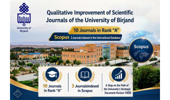 Qualitative Advancement of University of Birjand Scientific Journals: 10 Journals Ranked “A” and Two Indexed in Scopus